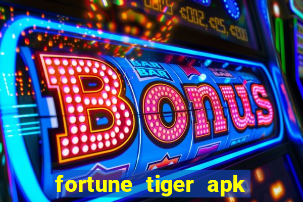 fortune tiger apk dinheiro infinito